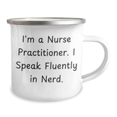 Nurse Practitioner Gifts for Dad - Funny Camping Mug, 'I'm A Nurse Practitioner. I Speak Fluently In genius.' - Unique Father's Day Unique Gifts from Men to Nurse Practitioner - Image 2